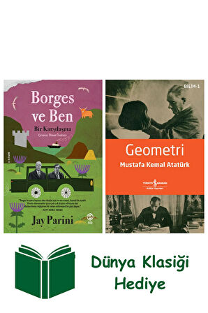Borges ve Ben - Bir Karşılaşma + Geometri + Dünya Klasiği Hediye