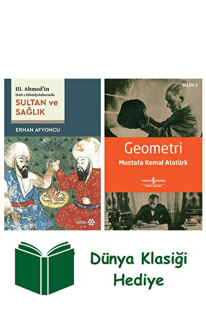 III. Ahmed’in Hatt-ı Hümayûnlarında Sultan ve Sağlık + Geometri + Dünya Klasiği Hediye