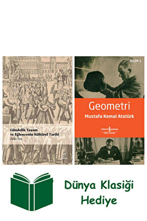 Gündelik Yaşam ve Eğlencenin Kültürel Tarihi + Geometri + Dünya Klasiği Hediye