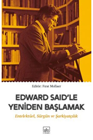 Edward Said’le Yeniden Başlamak: Entelektüel, Sürgün ve Şarkiyatçılık + Yapışkanlı Not Kağıdı