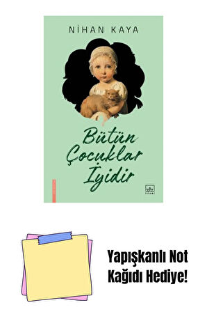 Bütün Çocuklar İyidir + Yapışkanlı Not Kağıdı
