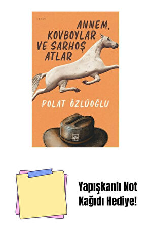 Annem, Kovboylar ve Sarhoş Atlar + Yapışkanlı Not Kağıdı