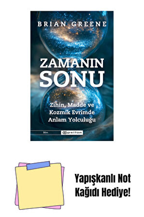 Zamanın Sonu: Zihin, Madde ve Kozmik Evrimde Anlam Yolculuğu + Yapışkanlı Not Kağıdı