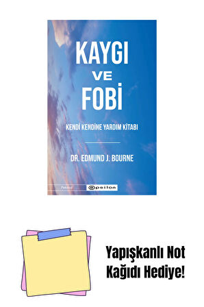 Kaygı ve Fobi : Kendi Kendine Yardım Kitabı + Yapışkanlı Not Kağıdı