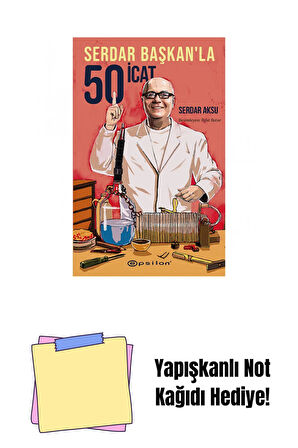 Serdar Başkan’la 50 İcat + Yapışkanlı Not Kağıdı