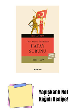 Türk - Fransız İlişkilerinde Hatay Sorunu + Yapışkanlı Not Kağıdı
