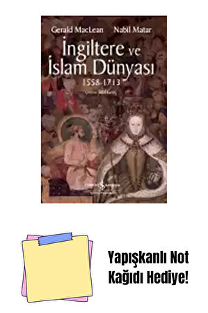 İngiltere ve İslam Dünyası 1558 – 1713 + Yapışkanlı Not Kağıdı