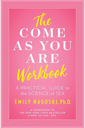 The Come as You Are Workbook: A Practical Guide to the Science of Sex + Yapışkanlı Not Kağıdı