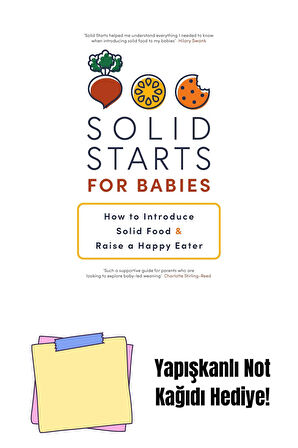 Solid Starts for Babies: How to Introduce Solid Food and Raise a Happy Eater + Yapışkanlı Not Kağıdı