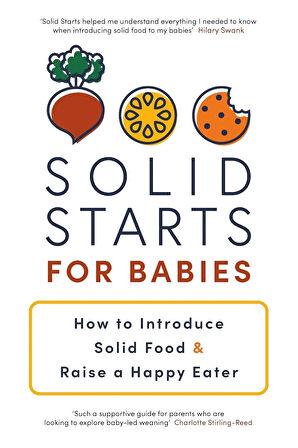 Solid Starts for Babies: How to Introduce Solid Food and Raise a Happy Eater + Yapışkanlı Not Kağıdı