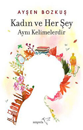 Bilinçaltını Aşka Uyumla + Yüksekten Korkan Tırtıl + Kadın ve Her Şey Aynı Kelimelerdir