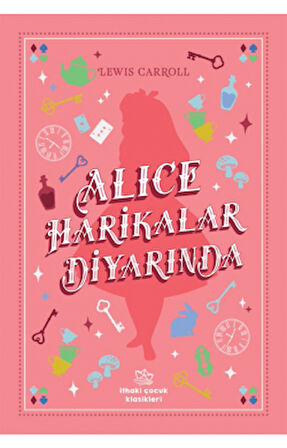Alice Harikalar Diyarında + Alice: Aynadan İçeri + Alice Harikalar Diyarında