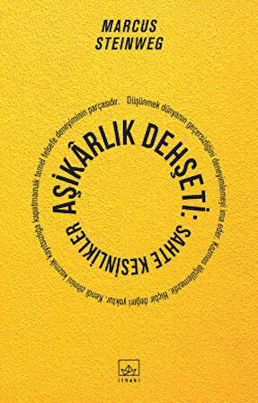 Tutarsızlıklar + Aşikarlık Dehşeti: Sahte Kesinlikler