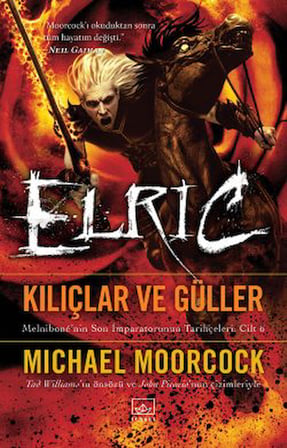 Elric: Kılıçlar ve Güller – Melnibone’nin Son İmparatorunun Tarihçeleri Cilt 6 + Elric: Rüya Diyarlarında – Melnibone’nin Son İmparatorunun Tarihçeleri Cilt 5 + Elric: Uyuyan Büyücü – Melnibone’nin Son İmparatorunun Tarihçeleri Cilt 3