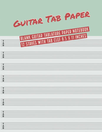 Guitar Paper: Blank Guitar Tablature Paper Notebook 12 Staves with Clef 8.5 x 11 Inches (Volume 10) (Guitar Paper 12 Staves, Band 10)