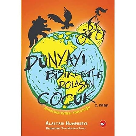 Dünyayı Bisikletle Dolaşan Çocuk 2. Kitap - Amerika Kıtası Yolculuğu