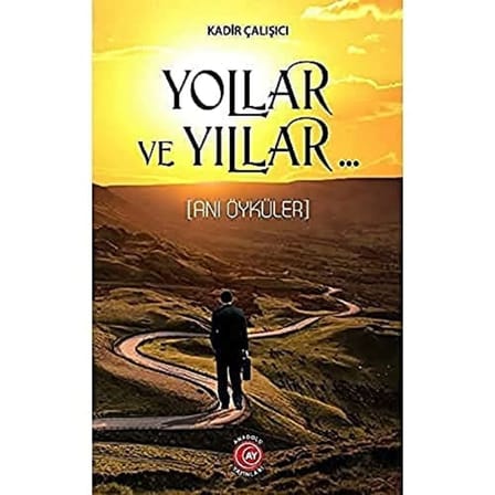 Yollar ve Yıllar - Anı Öyküler