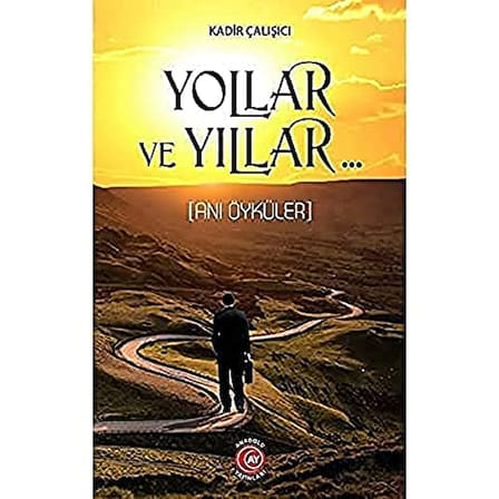 Yollar ve Yıllar - Anı Öyküler
