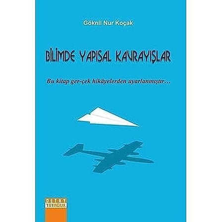 Bilimde Yapısal Kavrayışlar: Bu Kitap Ger-Çek Hikayelerden Uyarlanmıştır...