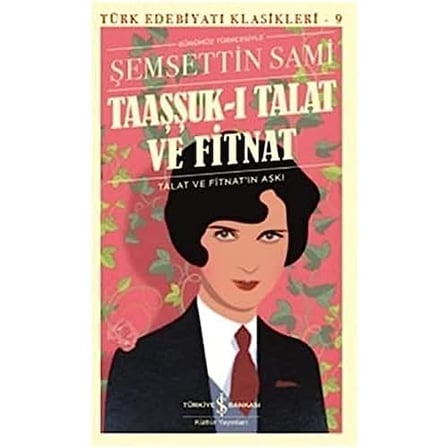 Taaşşuk-ı Talat ve Fitnat: Talat ve Fitnat'ın Aşkı: Talat ve Fitnat'ın Aşkı
