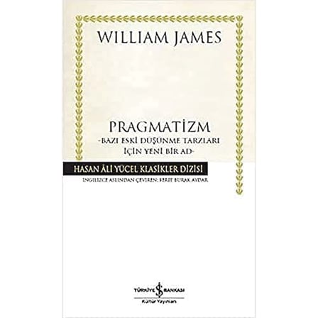 Pragmatizm: –Bazı Eski Düşünme Tarzları İçin Yeni Bir Ad-