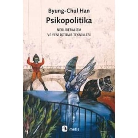 Psikopolitika: Neoliberalizm ve Yeni İktidar Teknikleri