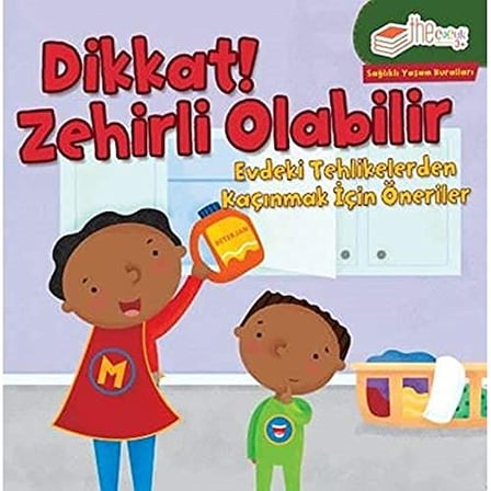 Dikkat! Zehirli Olabilir - Evdeki Tehlikelerden Kaçınmak İçin Öneriler: Sağlıklı Yaşam Kuralları