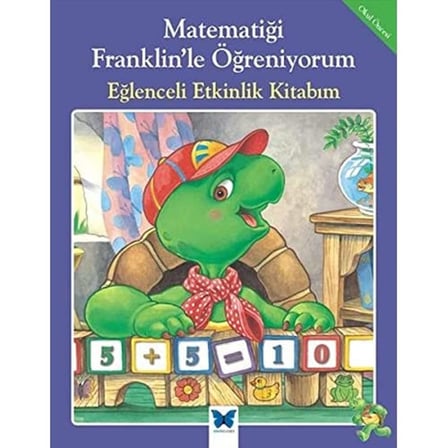 Matematiği Franklin'le Öğreniyorum - Eğlenceli Etkinlik Kitabım