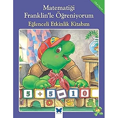 Matematiği Franklin'le Öğreniyorum - Eğlenceli Etkinlik Kitabım