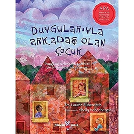 Duygularıyla Arkadaş Olan Çocuk: Duygusal farkındalık kazanımı için bir meditasyon çalışması