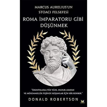 Roma İmparatoru Gibi Düşünmek: Marcus Aurelius’un Stoacı Felsefesi