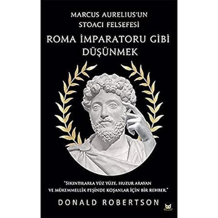 Roma İmparatoru Gibi Düşünmek: Marcus Aurelius’un Stoacı Felsefesi