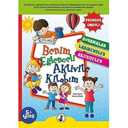 Benim Eğlenceli Aktivite Kitabım: Boyamalar, Labirentler, Aktiviteler