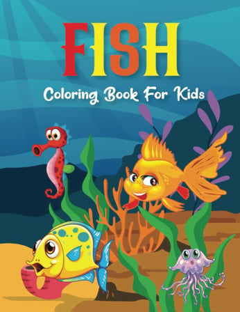 Fish Coloring Book For Kids: Funny Fish Coloring Books For Toddlers, Kid, Baby, PreSchool, ... Easy For Boys Girls Kids Ages 4-8-12