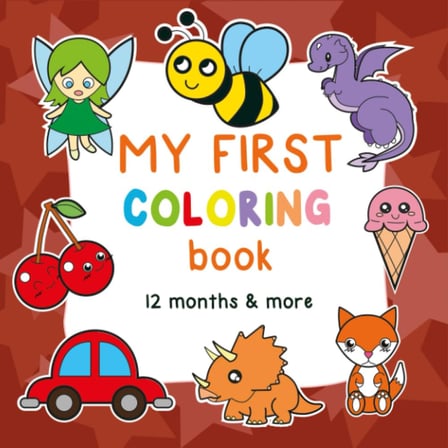 My first colouring book 12 months and more: 100 drawings, Children's coloring book with large drawings of Dinosaurs, Animals , Fantasy, ... Professions.... For kids ages 1,2,3,4,5