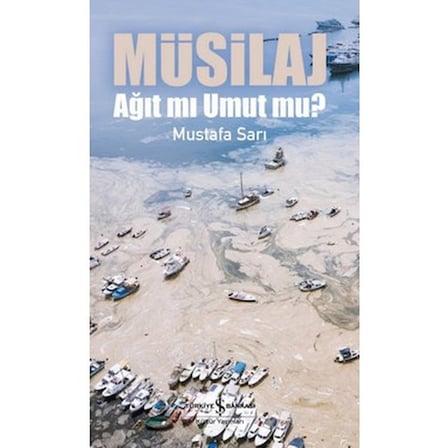 Müsilaj: Umut ve Ağıt Arasında Bir Tartışma