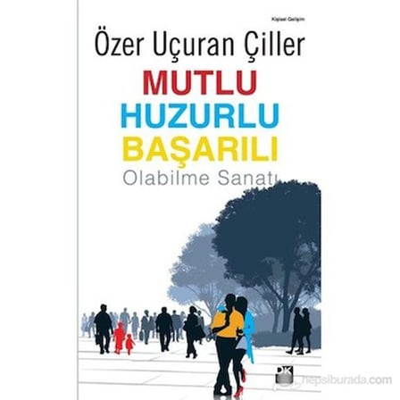 Başarı İçin Mutluluk ve Huzur: Yaşam Sanatı