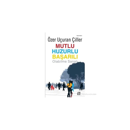 Başarı İçin Mutluluk ve Huzur: Yaşam Sanatı
