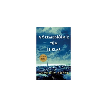 Göremediğimiz Tüm Işıklar - Farklı Perspektiflerden Hayatın Anlamı
