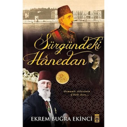 Osmanlı Hanedanının Sürgün Yıllarındaki Zorlu Hayatı