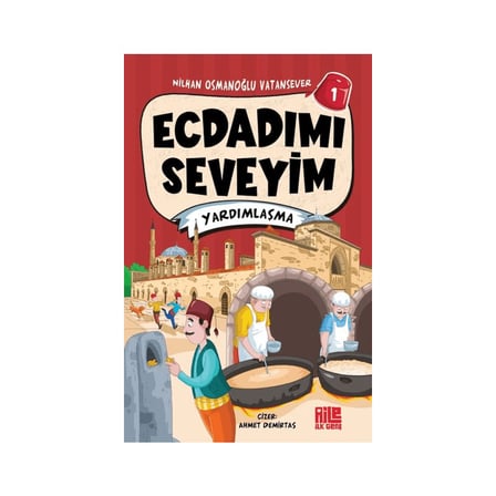 Ecdadımı Seveyim 1: Yardımlaşma - Değerler Öğrenme Kitabı