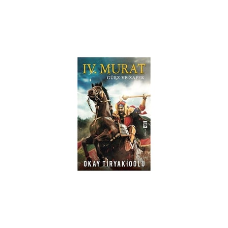 4. Murat: Tarih ve Zaferin Kesişimi