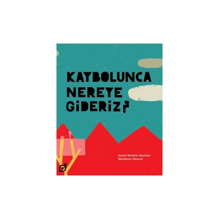 Kaybolunca Nereye Gideriz? - Eğitici ve Eğlenceli Kitap