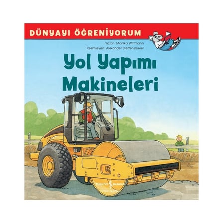 Yol Yapımı Makineleri - Eğlenceli Bilgilerle Öğrenme Kitabı