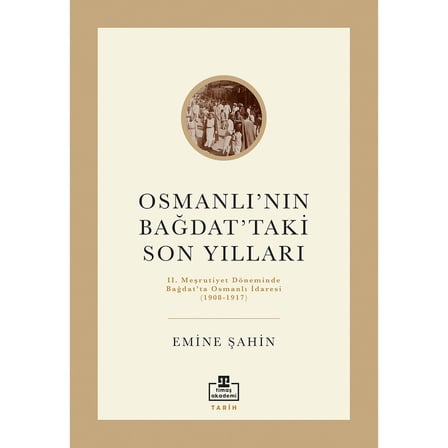 Osmanlı’nın Bağdat’taki Son Yılları: Tarihsel Süreç ve Sonuçlar