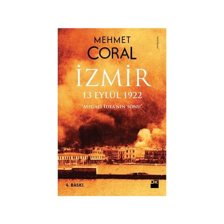 13 Eylül 1922: İzmir'in Tarihi Süreçleri Üzerine İnceleme