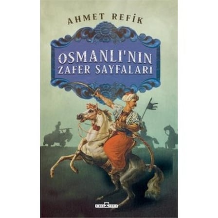 Timaş Yayınları Osmanlı'nın Zafer Sayfaları - Ahmet