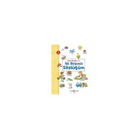 İlk Resimli Sözlük - Çocuklar İçin Eğitici Kitap