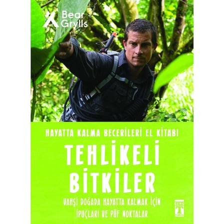 Genç Timaş TİMAŞ BASIM Tehlikeli Bitkiler Hayatta Kalma Becerileri El Kitabı Bear Grylls