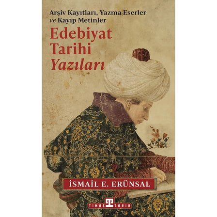 İsmail E.'den Edebiyat Tarihi Yazıları - Unutulmaz Anılar